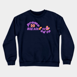 Promoted to Big Sister Crewneck Sweatshirt